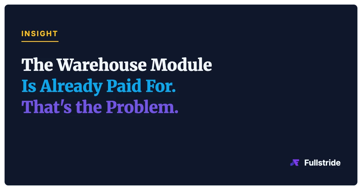 The Warehouse Module Is Already Paid For. That's the Problem.